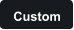 Custom